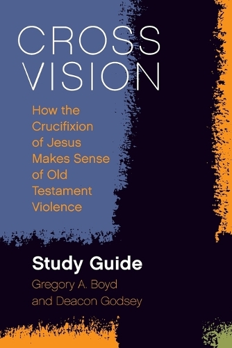 Бумажная книга «Cross Vision Study Guide», авторов Дьякон Годси, Грегори а Бойд - фото №1