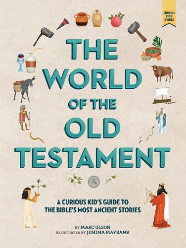 Бумажная книга «The Curious Kid's Guide to the World of the Old Testament: Weapons, Gods, and Kings», авторов Джемайма Мэйбэнк, Марк Олсон - фото №1