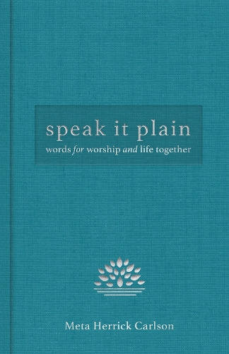 Бумажная книга «Speak It Plain: Words for Worship and Life Together», автор Карлсон Мета Херрик - фото №1