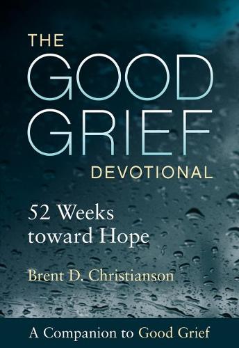 Бумажная книга «The Good Grief Devotional: 52 Weeks toward Hope», автор Брент Д. Кристиансон - фото №1