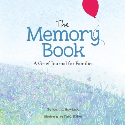 Бумажная книга «The Memory Book: A Grief Journal for Children and Families», авторов Теа Бейкер, Джоанна Роуленд - фото №1