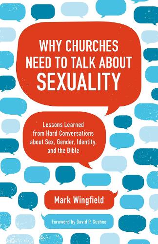 Бумажная книга «Why Churches Need to Talk about Sexuality: Lessons Learned from Hard Conversations about Sex, Gender, Identity, and the Bible», автор Марк Уингфилд - фото №1