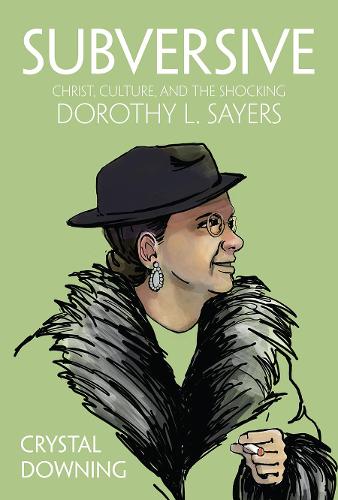 Паперова книга «Subversive: Christ, Culture, and the Shocking Dorothy L. Sayers», автор Кристал Даунінг - фото №1
