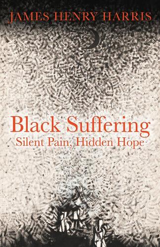 Бумажная книга «Black Suffering: Silent Pain, Hidden Hope», автор Джеймс Х. Харрис - фото №1