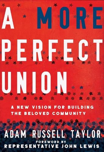 Бумажная книга «A More Perfect Union: A New Vision for Building the Beloved Community », автор Адам Рассел Тейлор - фото №1