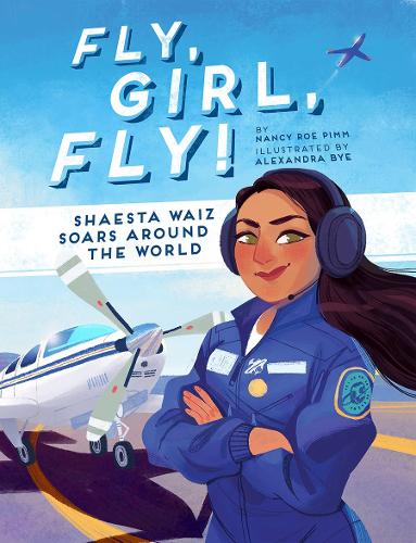 Бумажная книга «Fly, Girl, Fly!: Shaesta Waiz Soars Around the World», автор Нэнси Роу Пимм - фото №1