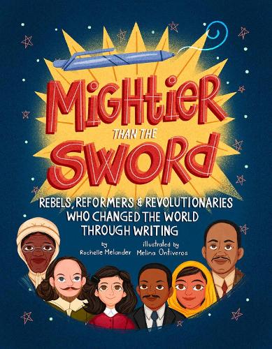 Бумажная книга «Mightier Than the Sword: Rebels, Reformers, and Revolutionaries Who Changed the World Through Writing», автор Рошель Меландер - фото №1