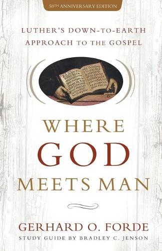 Бумажная книга «Where God Meets Man, 50th Anniversary Edition: Luther's Down-to-Earth Approach to the Gospel», автор Герхард О. Форде - фото №1