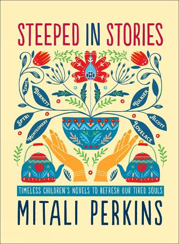 Бумажная книга «Steeped in Stories: Timeless Children's Novels to Refresh Our Tired Souls», автор Митали Перкинс - фото №1