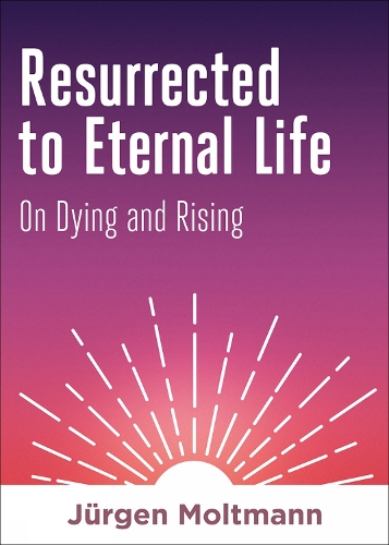 Бумажная книга «Resurrected to Eternal Life: On Dying and Rising», автор Юрген Мольтманн - фото №1