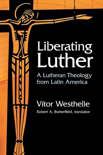 Бумажная книга «Liberating Luther: A Lutheran Theology from Latin America», автор Витор Вестхелл - фото №1