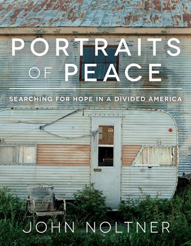 Паперова книга «Portraits of Peace: Searching for Hope in a Divided America», автор Джон Нолтнер - фото №1
