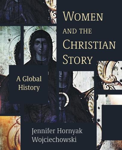 Бумажная книга «Women and the Christian Story: A Global History», автор Дженнифер Хорняк Войцеховски - фото №1