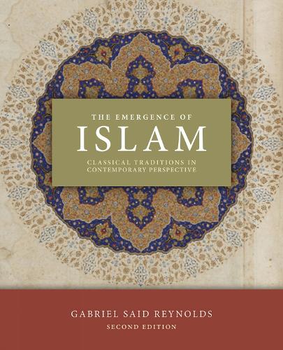 Бумажная книга «The Emergence of Islam, 2nd Edition: Classical Traditions in Contemporary Perspective», автор Габриэль Саид Рейнольдс - фото №1