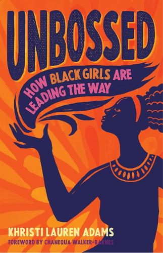 Паперова книга «Unbossed: How Black Girls Are Leading the Way», автор Крісті Лорен Адамс - фото №1