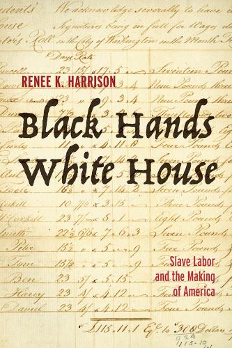 Паперова книга «Black Hands, White House: Slave Labor and the Making of America», автор Рене К. Гаррісон - фото №1