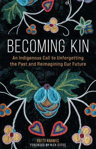Бумажная книга «Becoming Kin: An Indigenous Call to Unforgetting the Past and Reimagining Our Future», автор Пэтти Кравец - фото №1
