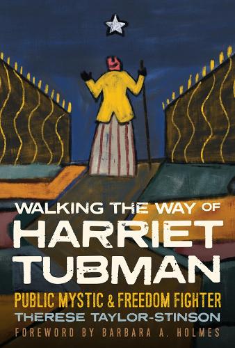 Бумажная книга «Walking the Way of Harriet Tubman: Public Mystic and Freedom Fighter», автор Тереза Тейлор-Стинсон - фото №1