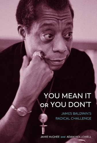Бумажная книга «You Mean It or You Don't: James Baldwin's Radical Challenge», авторов Адам Холлоуэлл, Джейми МакГи - фото №1