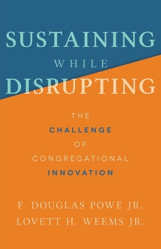 Паперова книга «Sustaining While Disrupting: The Challenge of Congregational Innovation», авторів Ф. Дуглас Поу, Ловетт Г. Вімс - фото №1