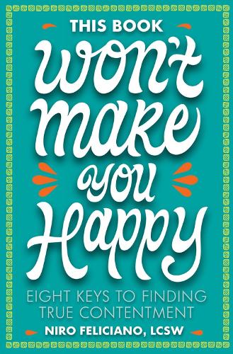 Бумажная книга «This Book Won't Make You Happy: Eight Keys to Finding True Contentment», автор Ниро Фелисиано - фото №1