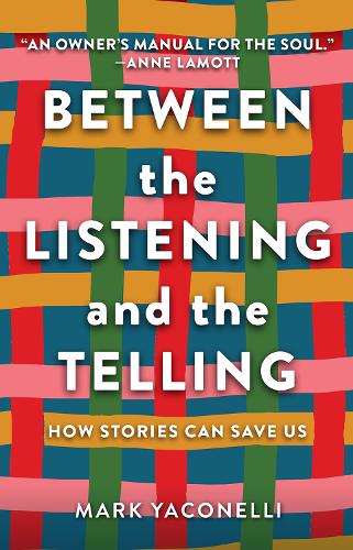 Паперова книга «Between the Listening and the Telling: How Stories Can Save Us», автор Марк Яконеллі - фото №1