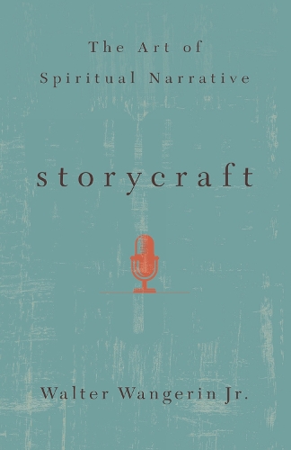 Бумажная книга «Storycraft: The Art of Spiritual Narrative», автор Уолтер Вангерин - фото №1