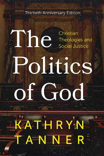 Бумажная книга «The Politics of God: Christian Theologies and Social Justice, Thirtieth Anniversary Edition», автор Кэтрин Таннер - фото №1