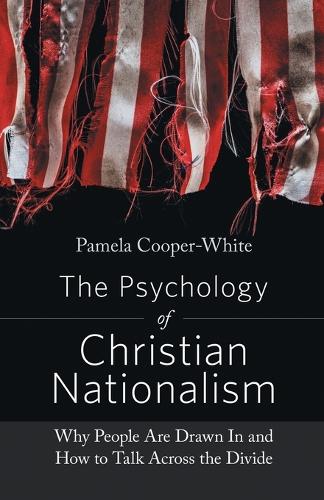Бумажная книга «The Psychology of Christian Nationalism: Why People Are Drawn In and How to Talk Across the Divide», автор Памела Купер-Уайт - фото №1