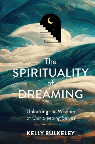 Бумажная книга «The Spirituality of Dreaming: Unlocking the Wisdom of Our Sleeping Selves», автор Келли Балкли - фото №1