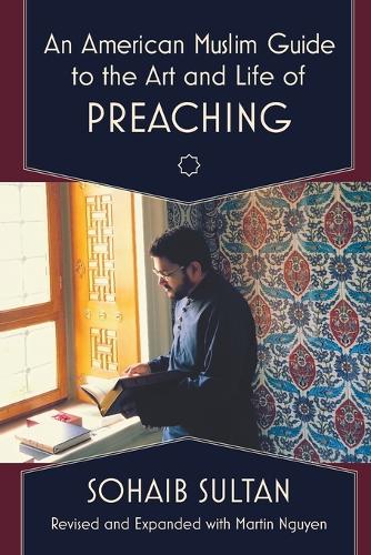 Бумажная книга «An American Muslim Guide to the Art and Life of Preaching», автор Сохаиб Султан - фото №1