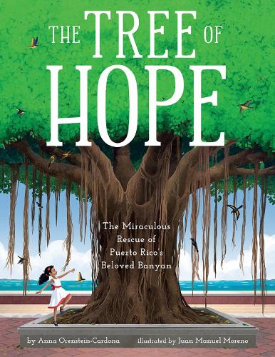 Бумажная книга «The Tree of Hope: The Miraculous Rescue of Puerto Rico’s Beloved Banyan», автор Анна Оренштейн-Кардона - фото №1