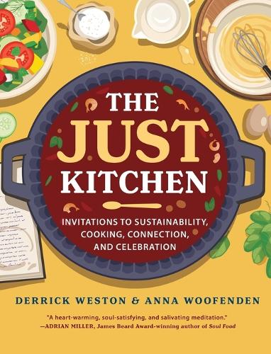 Паперова книга «The Just Kitchen: Invitations to Sustainability, Cooking, Connection, and Celebration», авторів Анна Вуфенден, Деррік Вестон - фото №1