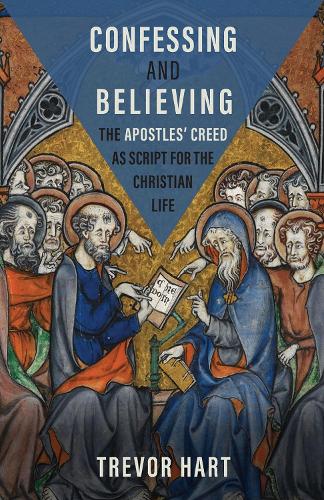 Бумажная книга «Confessing and Believing: The Apostles’ Creed as Script for the Christian Life», автор Тревор Харт - фото №1