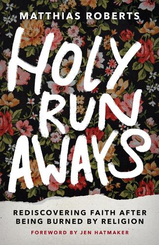 Бумажная книга «Holy Runaways: Rediscovering Faith After Being Burned by Religion», автор Маттиас Робертс - фото №1