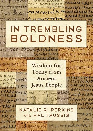Бумажная книга «In Trembling Boldness: Wisdom for Today from Ancient Jesus People», авторов Хал Тауссиг, Натали Р. Перкинс - фото №1