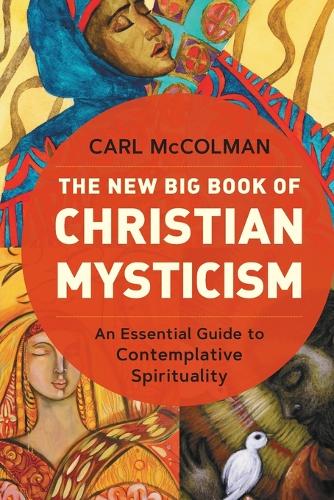 Бумажная книга «The New Big Book of Christian Mysticism: An Essential Guide to Contemplative Spirituality», автор Карл Макколман - фото №1