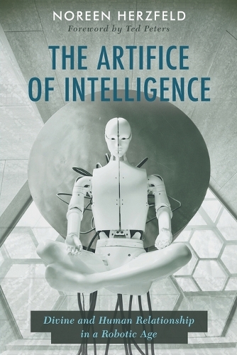 Бумажная книга «The Artifice of Intelligence: Divine and Human Relationship in a Robotic Age», автор Норин Херцфельд - фото №1
