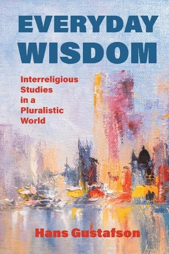 [object Object] «Everyday Wisdom: Interreligious Studies in a Pluralistic World», автор Ганс Густафсон - фото №1