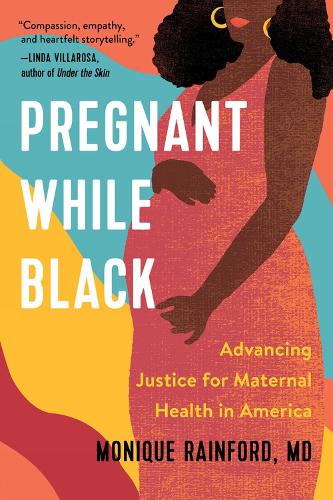 Бумажная книга «Pregnant While Black: Advancing Justice for Maternal Health in America», автор Моник Рейнфорд - фото №1