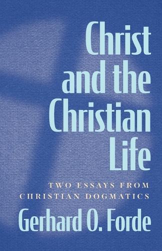 Бумажная книга «Christ and the Christian Life: Two Essays from Christian Dogmatics», автор Герхард О. Форде - фото №1