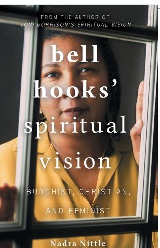 Бумажная книга «bell hooks' Spiritual Vision: Buddhist, Christian, and Feminist», автор Надра Нитл - фото №1