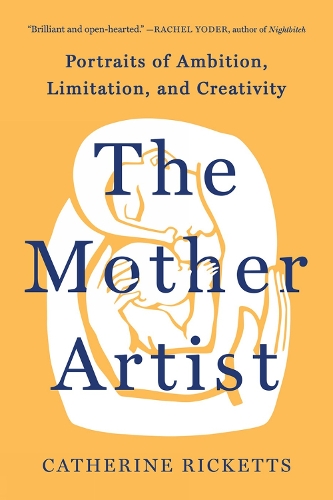 Бумажная книга «The Mother Artist: Portraits of Ambition, Limitation, and Creativity», автор Кэтрин Рикеттс - фото №1