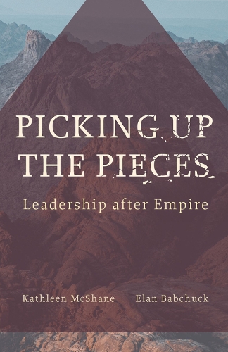 Бумажная книга «Picking Up the Pieces: Leadership after Empire», авторов Элан Бабчак, Кэтлин Макшейн - фото №1