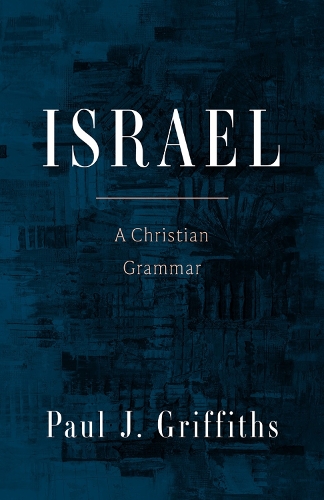 Бумажная книга «Israel: A Christian Grammar», автор Пол Дж. Гриффитс - фото №1