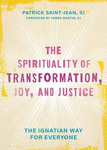 Бумажная книга «The Spirituality of Transformation, Joy, and Justice: The Ignatian Way for Everyone», автор Патрик Сен-Жан - фото №1