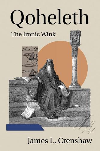 Бумажная книга «Qoheleth: The Ironic Wink», автор Джеймс Л. Креншоу - фото №1