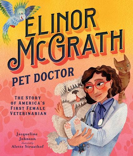 Бумажная книга «Elinor McGrath, Pet Doctor: The Story of America’s First Female Veterinarian», автор Жаклин Джонсон - фото №1