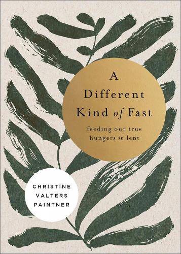Бумажная книга «A Different Kind of Fast: Feeding Our True Hungers in Lent», автор Кристин Валтерс Пейнтнер - фото №1