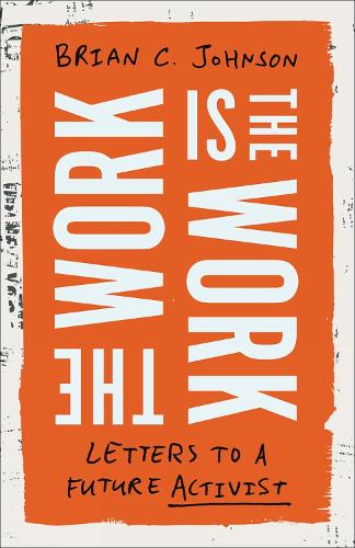 Бумажная книга «The Work Is the Work: Letters to a Future Activist», автор Брайан К. Джонсон - фото №1